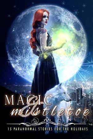 Magic & Mistletoe · 15 Paranormal Stories for the Holidays