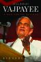 Atal Bihari Vajpayee · A Man for All Seasons