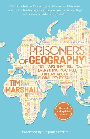 Prisoners of Geography · Ten Maps That Tell You Everything You Need to Know About Global Politics