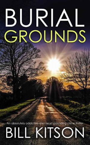 BURIAL GROUNDS an absolutely addictive and heart-pounding crime thriller (Detective Mike Nash Murder Mystery Book 14)