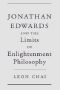 Jonathan Edwards and the Limits of Enlightenment Philosophy