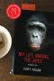 My Life Among the Apes