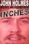 JOHN HOLMES · A LIFE MEASURED IN INCHES (NEW 2nd EDITION)