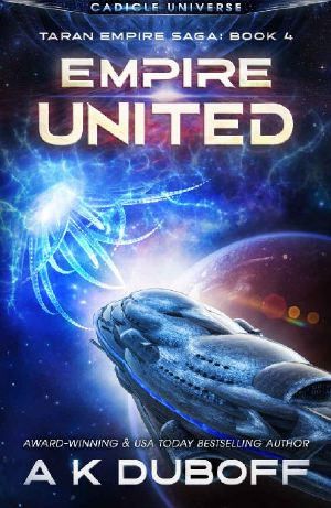 Empire United (Taran Empire Saga Book 4): A Cadicle Space Opera