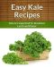 Kale Recipes · Nature's Superfood for Breakfast, Lunch and Dinner (The Easy Recipe)