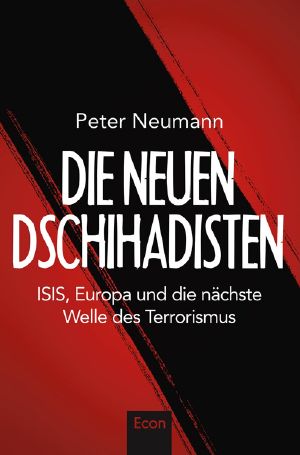 Die neuen Dschihadisten · ISIS, Europa und die nächste Welle des Terrorismus