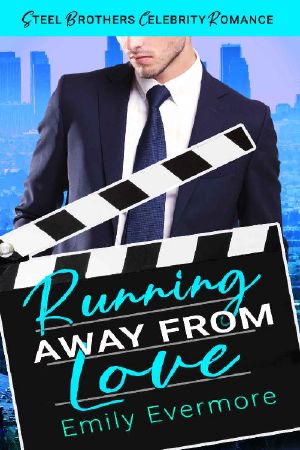 Running Away From Love · Steel Brothers Celebrity Romance Book 2