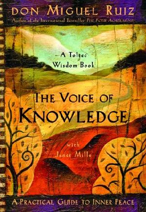 The Voice of Knowledge · A Practical Guide to Inner Peace (A Toltec Wisdom Book)