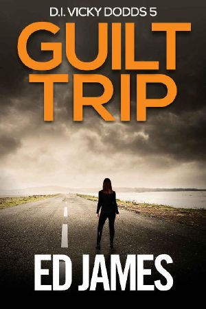 Guilt Trip: A Gritty, edge-of-your-seat crime thriller packed with mystery and suspense (DS Vicky Dodds Scottish Crime Thrillers Book 5)