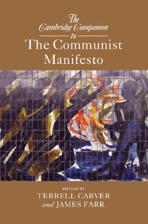 Cambridge Companions to Philosophy · the Cambridge Companion to the Communist Manifesto