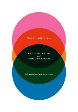 Social Construction and Social Work Practice