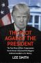 The Plot Against the President · The True Story of How Congressman Devin Nunes Uncovered the Biggest Political Scandal in US History