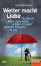 Wetter macht Liebe · Wie Wind und Wolken unsere Gefühle verändern