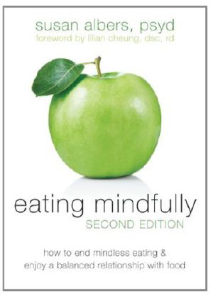 Eating Mindfully · How to End Mindless Eating and Enjoy a Balanced Relationship With Food