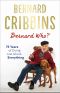 Bernard Who? · 75 Years of Doing Just About Everything
