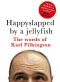 Happyslapped by a Jellyfish · the Words of Karl Pilkington