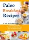 Paleo Breakfast Recipes · Fast and Fantastic Paleo Cookbook Recipes for the Whole Family (Crazy for Paleo Series)