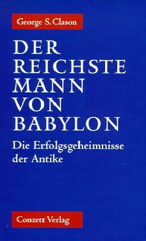 Der reichste Mann von Babylon · Die Erfolgsgeheimniss der Antike