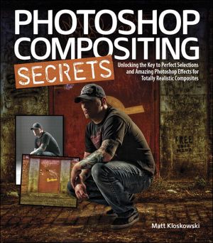 Photoshop Compositing Secrets · Unlocking the Key to Perfect Selections & Amazing Photoshop Effects for Totally Realistic Composites (Bruno Matricciano's Library)