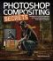 Photoshop Compositing Secrets · Unlocking the Key to Perfect Selections & Amazing Photoshop Effects for Totally Realistic Composites (Bruno Matricciano's Library)