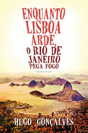 Enquanto Lisboa arde, o Rio de Janeiro pega fogo