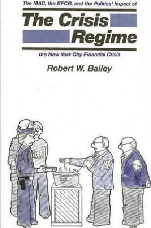 The Crisis Regime · the Mac, the Efcb, and the Political Impact of the New York City Financial Crisis