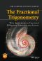 Fractional Trigonometry · With Applications to Fractional Differential Equations and Science, First Edition, With Applications to Fractional Differential Equations and Science