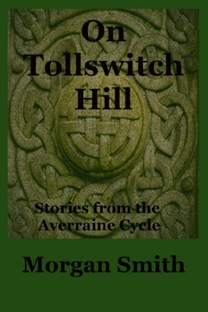 On Tollswitch Hill Stories from the Averraine Cycle