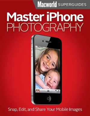 Master iPhone Photography (Macworld Superguides)