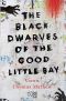 The Black Dwarves of the Good Little Bay