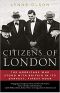 Citizens of London- The Americans Who Stood With Britain in Its Darkest, Finest Hour