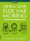 Sıfıra Sıfır, Elde Var Mobing