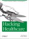 Hacking Healthcare · A Guide to Standards, Workflows, and Meaningful Use