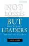 Not Bosses but Leaders