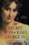 The Secret Wife of King George IV