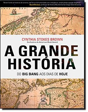 A Grande História - Do Big Bang Aos Dias De Hoje