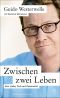 Zwischen zwei Leben · Von Liebe, Tod und Zuversicht