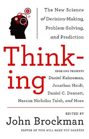 Thinking · The New Science of Decision-Making, Problem-Solving, and Prediction in Life and Markets