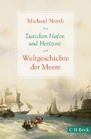 Zwischen Hafen und Horizont · Weltgeschichte der Meere