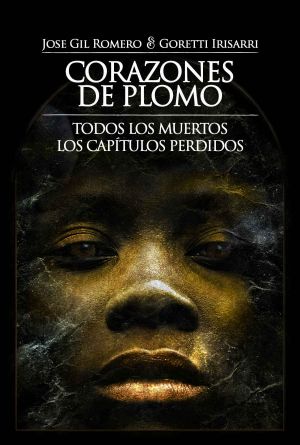 Corazones de plomo. Todos los muertos. Los capítulos perdidos