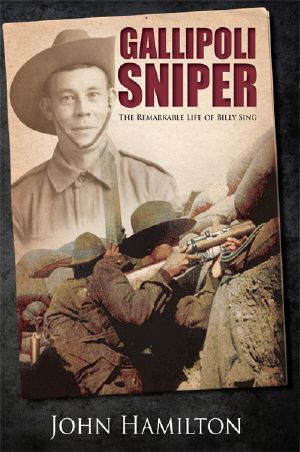 Gallipoli Sniper · the Remarkable Life of Billy Sing