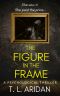 The Figure in the Frame · the Most Gripping First Chapter You Will Ever Read