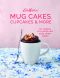 Mug Cakes, Cupcakes and More!