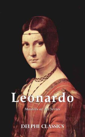 Delphi Complete Works of Leonardo Da Vinci (Illustrated) (Masters of Art Book 1)