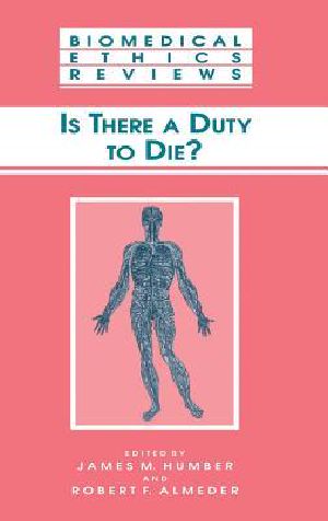 Is There a Duty to Die? · Biomedical Ethics Reviews, Vol. 25