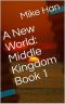 A New World · Middle Kingdom Book 1