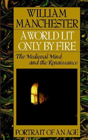 A world lit only by fire · the medieval mind and the Renaissance · Portrait of an age