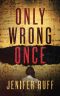 Only Wrong Once: A Suspense Thriller