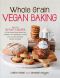 Whole Grain Vegan Baking