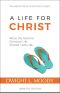 A Life for Christ · What the Normal Christian Life Should Look Like